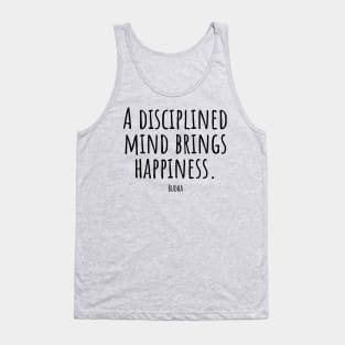 A-disciplined-mind-brings-happiness.(Budha) Tank Top